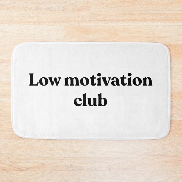 Item preview, Low motivation club. designed and sold by Cyber Warrior.
