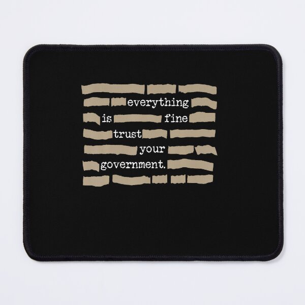 Item preview, Everything Is Fie Trust Your Government Funny Saying Quote T-Shirt designed and sold by CcConsultingS.