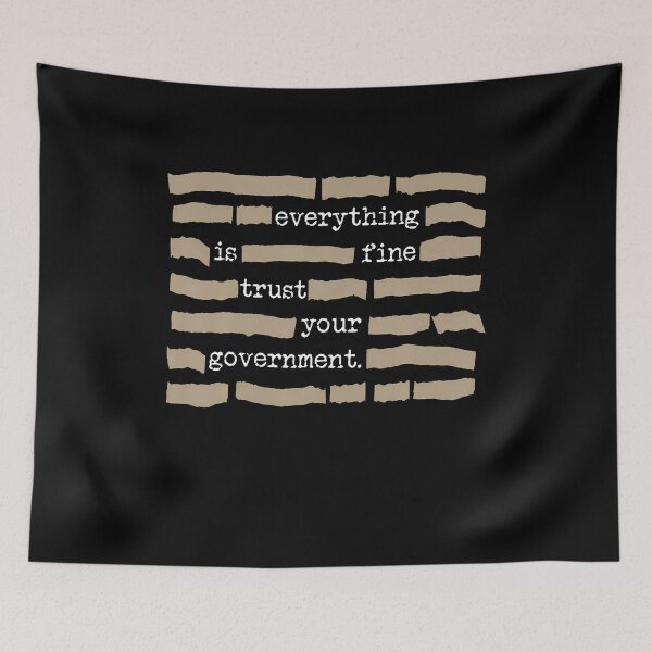 Item preview, Everything Is Fie Trust Your Government Funny Saying Quote T-Shirt designed and sold by CcConsultingS.