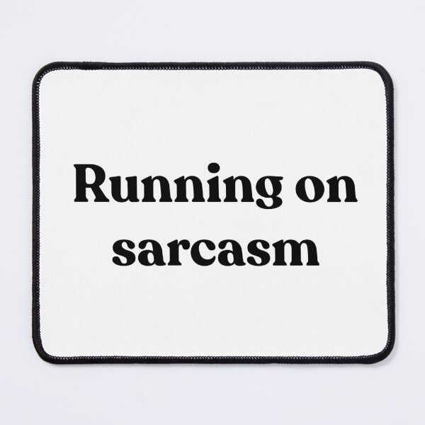 Item preview, Running on sarcasm. designed and sold by Cyber Warrior.