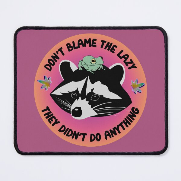 Item preview, Don't blame the Lazy Cute Racoon Design designed and sold by mooncakekaro.