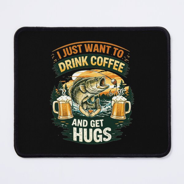 Item preview, I Just Want To Drink Coffee And Get Hugs Funny Fishing Design designed and sold by anamul43.