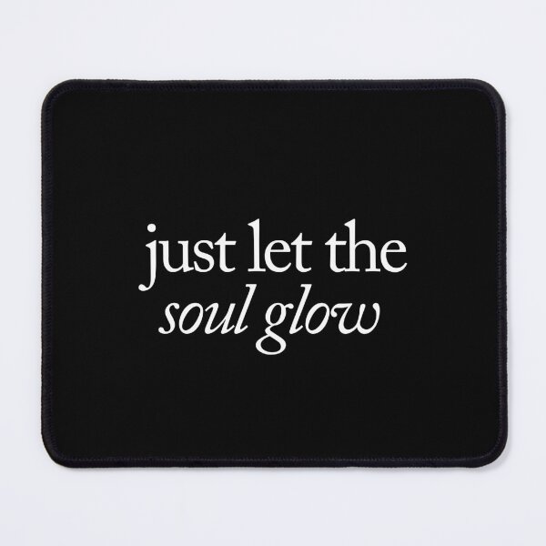 Item preview, Just let the soul glow designed and sold by SpilloDesign.