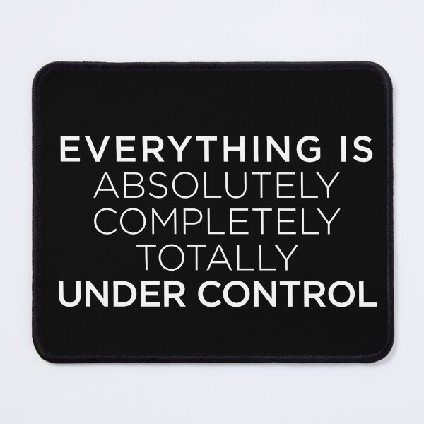Item preview, everything is absolutely completely totally under control designed and sold by corbrand.