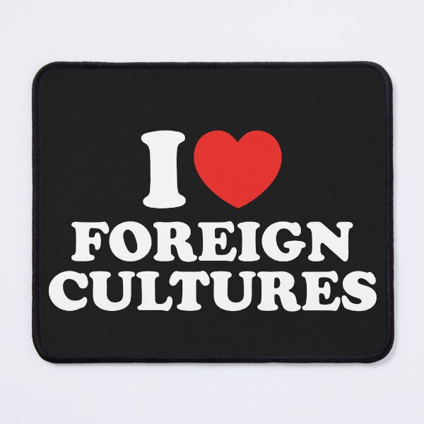 Item preview, I Love Foreign Cultures designed and sold by shitpostee.