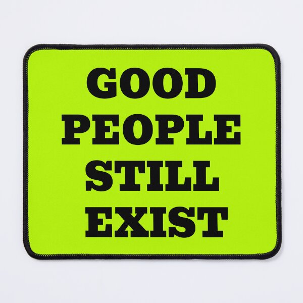 Item preview, Good People Still Exist – Positive Kindness Message designed and sold by WakeNBake-Tees.