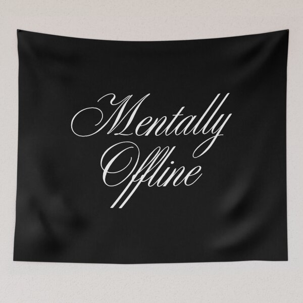 Item preview, Mentally Offline, Funny Quotes designed and sold by SWETA HALDER.