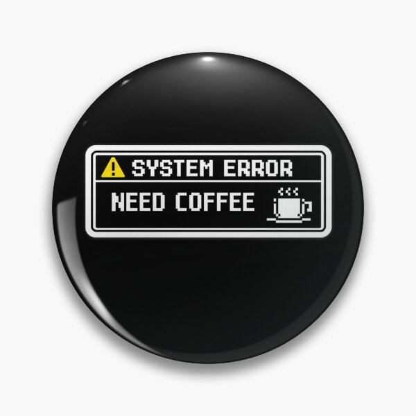 Item preview, SYSTEM ERROR: NEED COFFEE designed and sold by Timeless Junction.