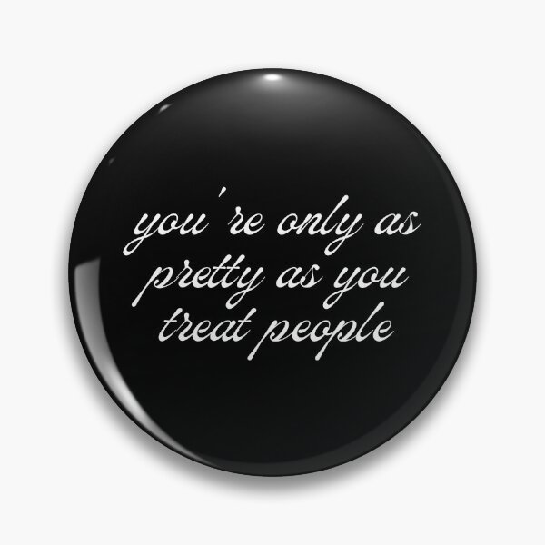 Item preview, you're only as pretty as you treat people designed and sold by SWETA HALDER.