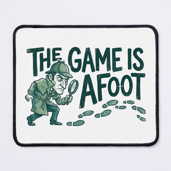 Item preview, The Game Is Afoot Sherlock Holmes Detective Quote designed and sold by Fenay Designs.