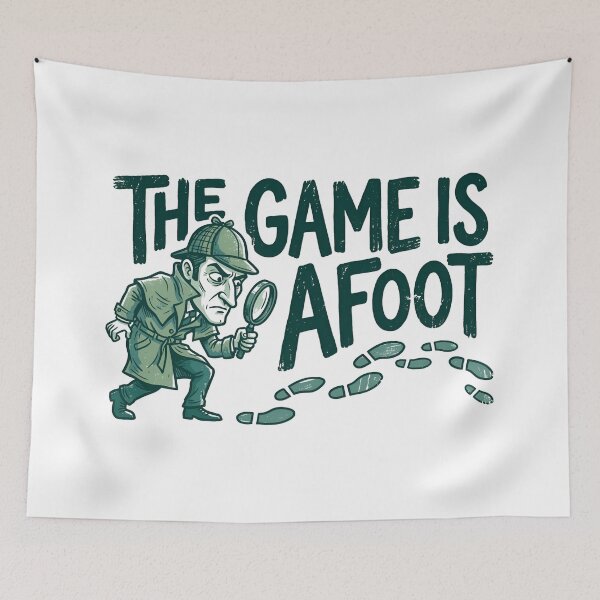 Item preview, The Game Is Afoot Sherlock Holmes Detective Quote designed and sold by Fenay Designs.