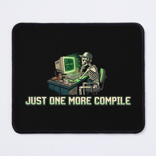 Item preview, Just One More Compile Skeleton Developer Life Coding Humor designed and sold by SplashTastic.