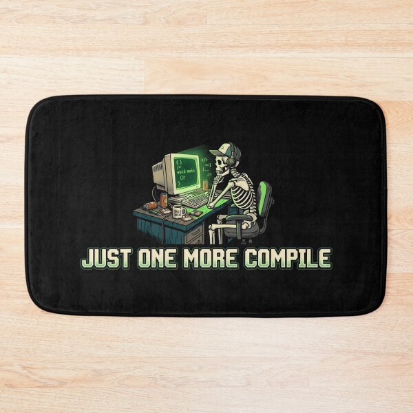 Item preview, Just One More Compile Skeleton Developer Life Coding Humor designed and sold by SplashTastic.