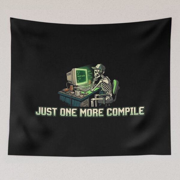 Item preview, Just One More Compile Skeleton Developer Life Coding Humor designed and sold by SplashTastic.