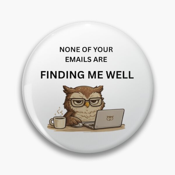 Item preview, None of Your Emails Are Finding Me Well Funny Owl Office Meme designed and sold by jyotsanafinds.