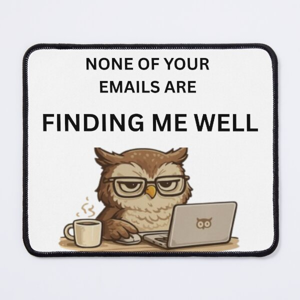 Item preview, None of Your Emails Are Finding Me Well Funny Owl Office Meme designed and sold by jyotsanafinds.