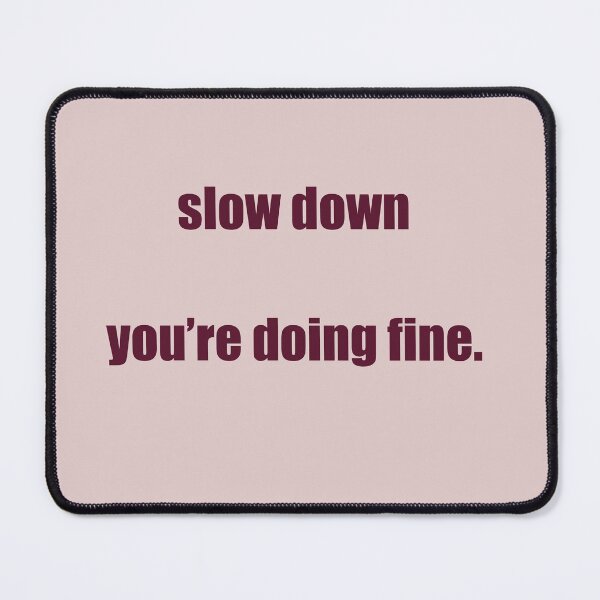 Item preview, Slow down you’re doing fine  designed and sold by elizabeth web ✿.