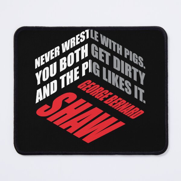 Item preview, Never Wrestle With Pigs – George Bernard Shaw Quote | Isometric Typography Design designed and sold by simpledarkwavewisdom.