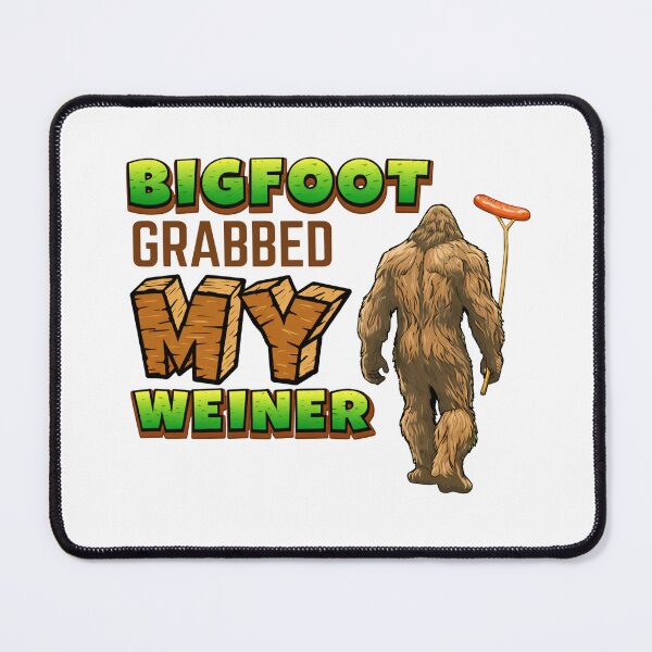 Item preview, Bigfoot Grabbed My Weiner Funny Sasquatch Pun designed and sold by margamPagenberg.