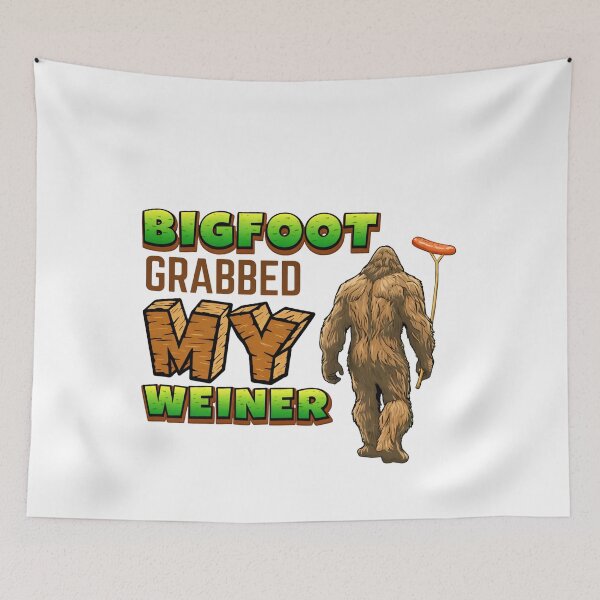 Item preview, Bigfoot Grabbed My Weiner Funny Sasquatch Pun designed and sold by margamPagenberg.