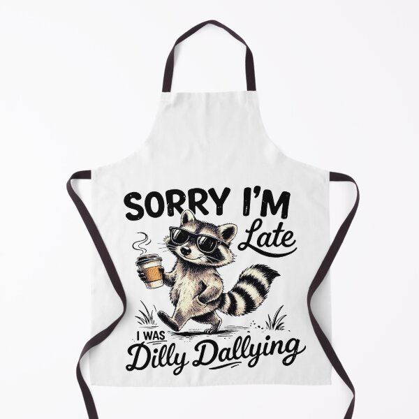 Item preview, Sorry Im Late I Was Dilly Dallying Raccoon Art designed and sold by margamPagenberg.