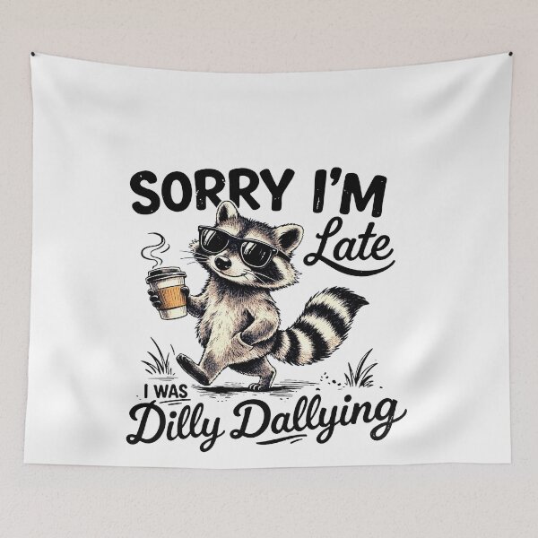 Item preview, Sorry Im Late I Was Dilly Dallying Raccoon Art designed and sold by margamPagenberg.