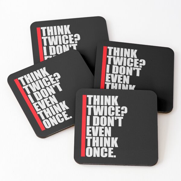 Item preview, Think Twice I Don't Even Think Once Funny Quote designed and sold by shirt-o-mat.
