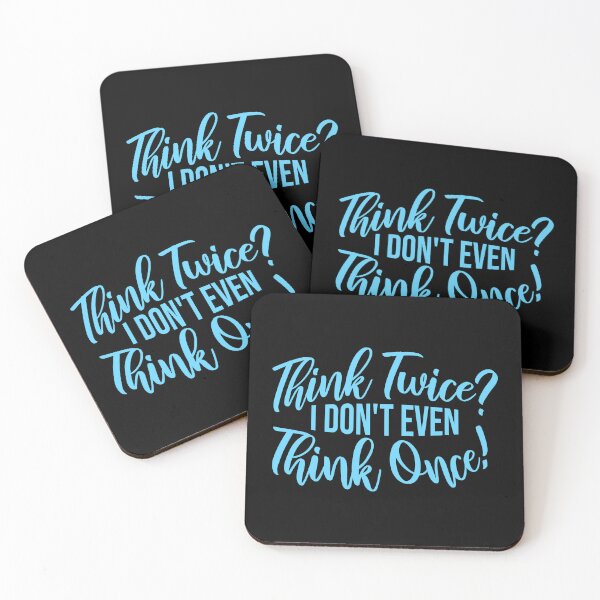 Item preview, Think Twice I Don't Even Think Once Funny Quote designed and sold by shirt-o-mat.