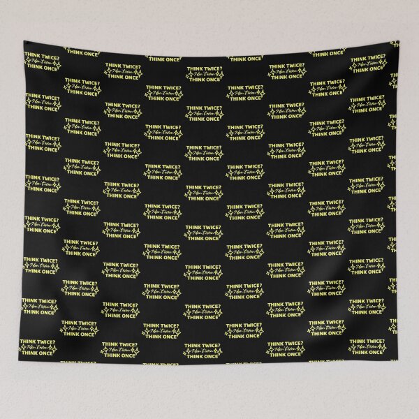 Item preview, Think Twice I Don't Even Think Once Funny Quote designed and sold by shirt-o-mat.