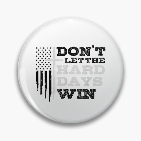Item preview, Don't Let The Hard Days Win designed and sold by mlodiljoni.