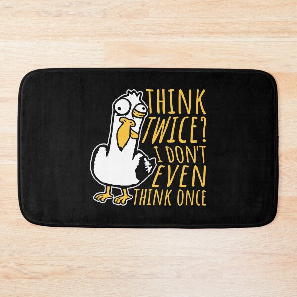 Item preview, Seagull Crazy Think Twice I Don't Even Think Once designed and sold by shirt-o-mat.