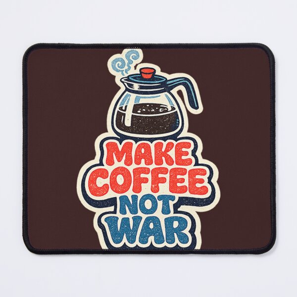 Item preview, Make Coffee Not War designed and sold by FrictionMaxxing.