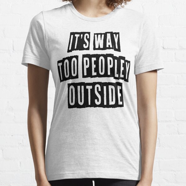 Vista previa del artículo con la obra «Camiseta con el mensaje "It's Way Too Peopley Outside", camiseta divertida, camiseta gráfica para mujer, camiseta bonita, camiseta con el mensaje "Way Too Peopley Outside", camiseta introvertida», diseñado y vendido por Noussairox.