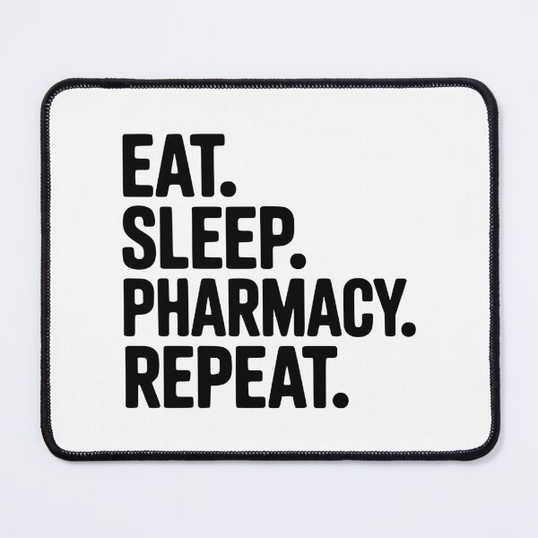 Item preview, Eat. Sleep. Pharmacy. Repeat. designed and sold by Frank Ring.
