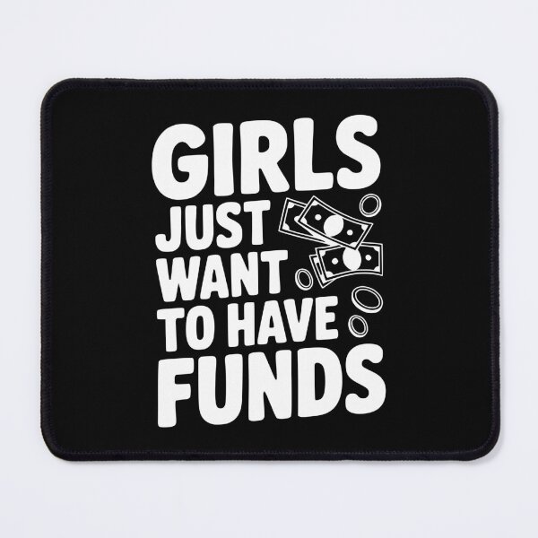 Item preview, Girls Just Want to Have Funds designed and sold by Frank Ring.
