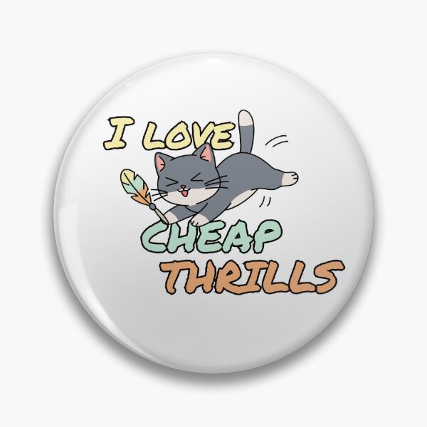 Item preview, I Love Cheap Thrills designed and sold by Eggroll the Cat.