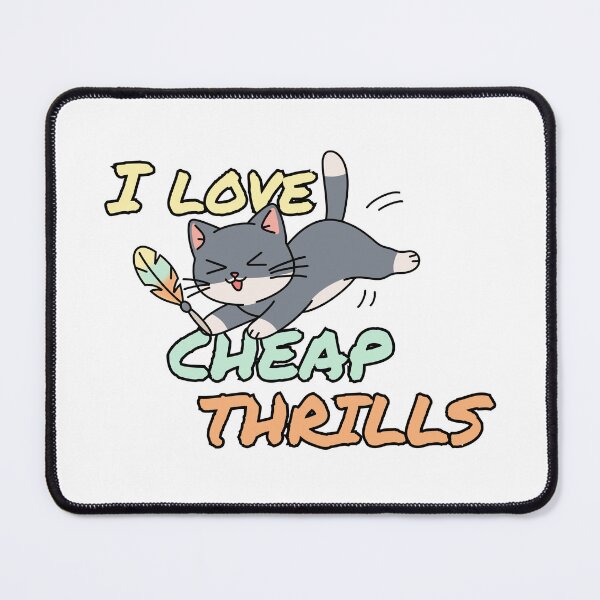 Item preview, I Love Cheap Thrills designed and sold by Eggroll the Cat.