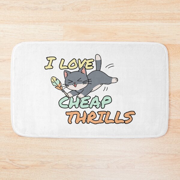Item preview, I Love Cheap Thrills designed and sold by Eggroll the Cat.