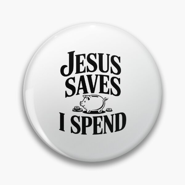 Item preview, Jesus Saves I Spend designed and sold by Frank Ring.