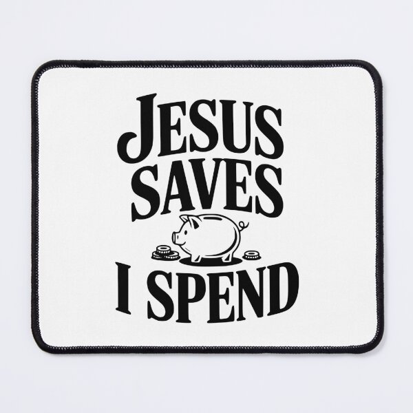 Item preview, Jesus Saves I Spend designed and sold by Frank Ring.
