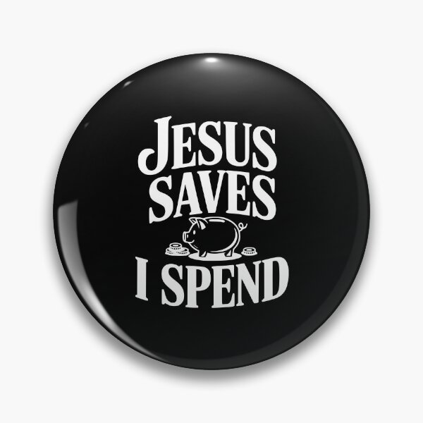 Item preview, Jesus Saves I Spend designed and sold by Frank Ring.