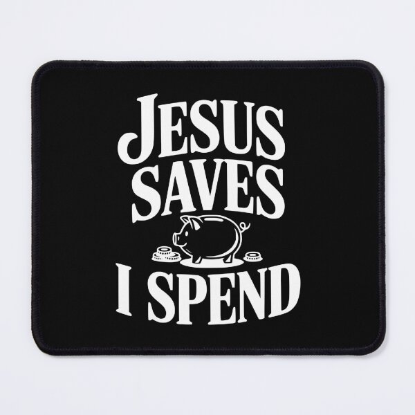 Item preview, Jesus Saves I Spend designed and sold by Frank Ring.