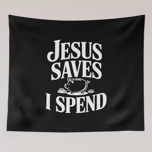Item preview, Jesus Saves I Spend designed and sold by Frank Ring.