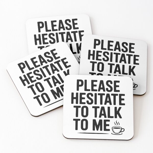 Item preview, Please Hesitate To Talk To Me designed and sold by Frank Ring.