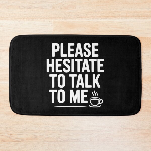 Item preview, Please Hesitate To Talk To Me designed and sold by Frank Ring.