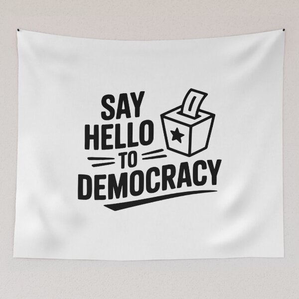 Item preview, Say Hello to Democracy designed and sold by Frank Ring.