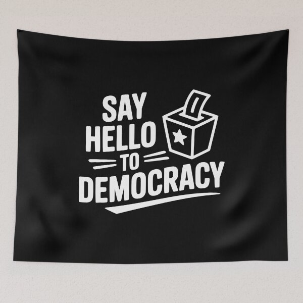 Item preview, Say Hello to Democracy designed and sold by Frank Ring.