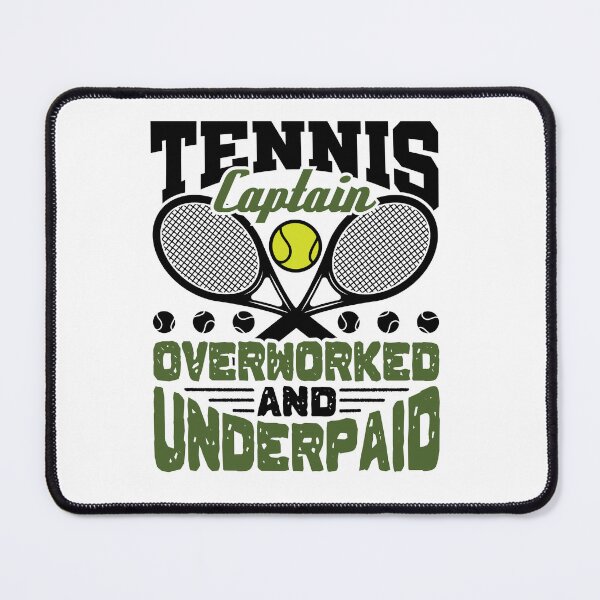 Item preview, Tennis Captain Overworked and Underpaid designed and sold by jaygo.