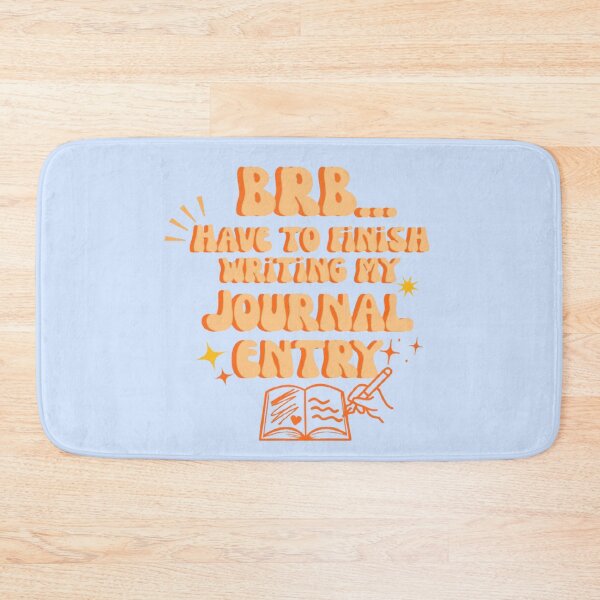 Item preview, BRB Have To Finish Writing My Journal Entry designed and sold by CamilasPrints.