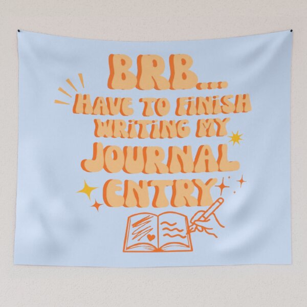 Item preview, BRB Have To Finish Writing My Journal Entry designed and sold by CDPrintsDesigns.